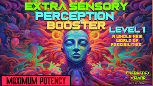Extra Sensory Perception Booster (Level 1 - Enhanced Intuition) (A WHOLE NEW VISION A WHOLE NEW WORLD!)