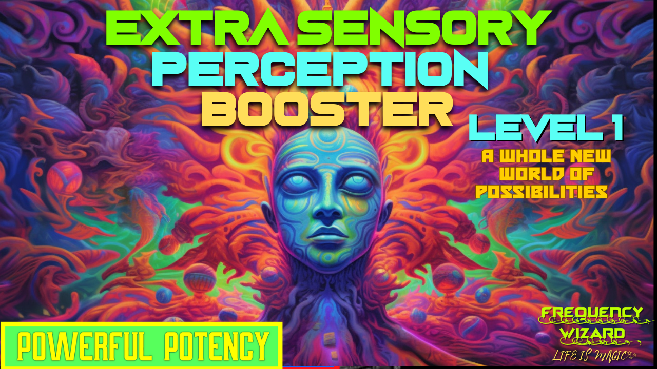 Extra Sensory Perception Booster (Level 1 - Enhanced Intuition) (A WHOLE NEW VISION A WHOLE NEW WORLD!)
