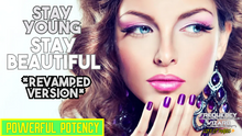 Load image into Gallery viewer, Stay Young And Beautiful Forever (Revamped Version)