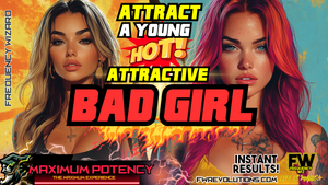 Attract a Young, Hot, Attractive BAD GIRL (Very HOT!)