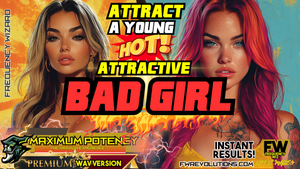 Attract a Young, Hot, Attractive BAD GIRL (Very HOT!)