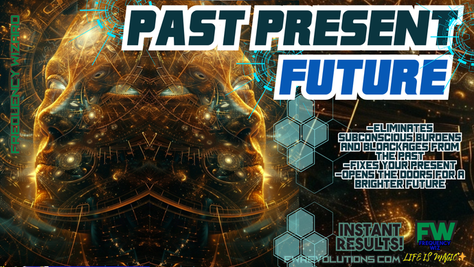 PAST PRESENT FUTURE (A LIFE ALTERING EXPERIENCE)