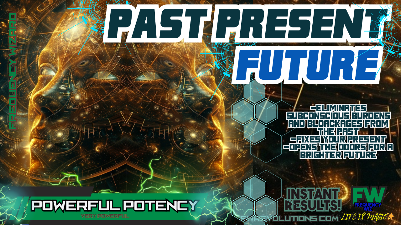 PAST PRESENT FUTURE (A LIFE ALTERING EXPERIENCE)