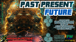 PAST PRESENT FUTURE (A LIFE ALTERING EXPERIENCE)