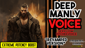 Get a Sexy MANLY DEEP Low Pitched VOICE Fast! (Revamped Version)