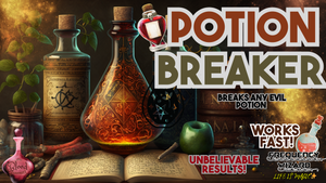 The Potion Breaker (Breaks ALL Potions) Take Control of your Life!