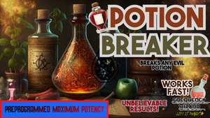 The Potion Breaker (Breaks ALL Potions) Take Control of your Life!