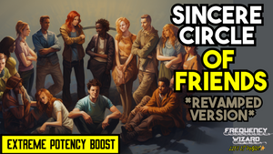 Attract a Sincere Circle of Friends Fast! (Revamped Version)