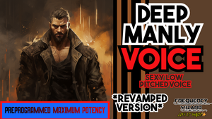 Get a Sexy MANLY DEEP Low Pitched VOICE Fast! (Revamped Version)