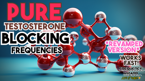 Pure Testosterone Blocking Frequencies (Revamped Version)