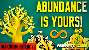 ATTRACT INFINITE ABUNDANCE WEALTH AND PROSPERITY IN YOUR LIFE! FREQUENCY WIZARD