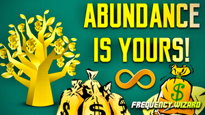 ATTRACT INFINITE ABUNDANCE WEALTH AND PROSPERITY IN YOUR LIFE! FREQUENCY WIZARD