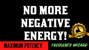 DISSOLVE ALL NEGATIVE ENERGY FROM YOUR LIFE!!!  FREQUENCY WIZARD