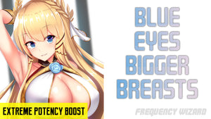 GET SUPERNATURAL  BLUE EYES WITH BIGGER BREASTS - FREQUENCY WIZARD