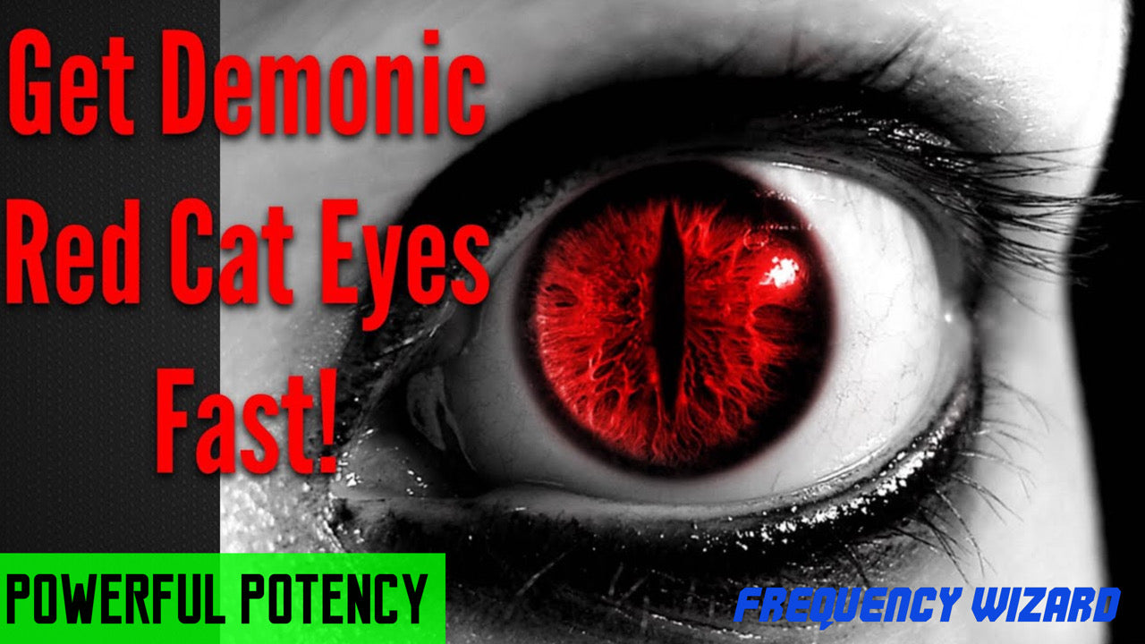 GET DEMONIC RED CAT EYES FAST! SUBLIMINALS FREQUENCIES HYPNOSIS SPELL BIOKINESIS -- FREQUENCY WIZARD