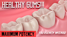 Load image into Gallery viewer, GET HEALTHY GUMS FAST! PREVENT / ELIMINATE GINGIVITIS, PERIODONTITIS, BLEEDING, SWELLING AND SENSITIVITY! SUBLIMINAL FREQUENCY WIZARD