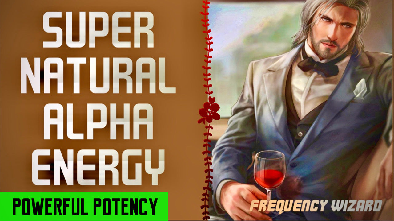 GET SUPERNATURAL ALPHA MALE ENERGY WITH ENHANCED ATTRACTION - FREQUENCY WIZARD