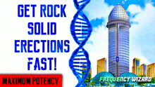 Load image into Gallery viewer, GET SUPER ROCK SOLID ERECTIONS FAST! SUBLIMINAL FREQUENCY WIZARD!