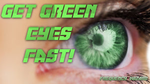 Get Green Eyes Fast! Pure Frequencies!