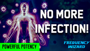 HEAL YOUR BODY FROM VIRAL AND BACTERIAL INFECTIONS FAST! FREQUENCY WIZARD