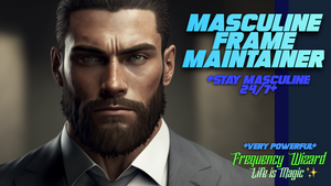 Masculine Frame Maintainer (Stay Masculine 24/7)
