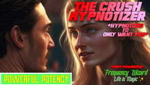 Load image into Gallery viewer, The Crush Hypnotizer (Hypnotized to only want YOU)