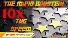 Load image into Gallery viewer, The Rapid Booster! 10x the Speed! This will blow your mind!