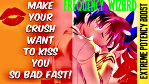 MAKE YOUR CRUSH WANT TO KISS YOU SO BAD FAST! GET YOUR LIPS READY! FREQUENCY WIZARD