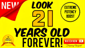 LOOK 21 YEARS OLD FOREVER! AMAZING! MUST TRY! SUBLIMINAL FREQUENCY WIZARD