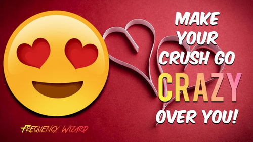 MAKE YOUR CRUSH GO CRAZY OVER YOU NOW! THE ORIGINAL - FREQUENCY WIZARD