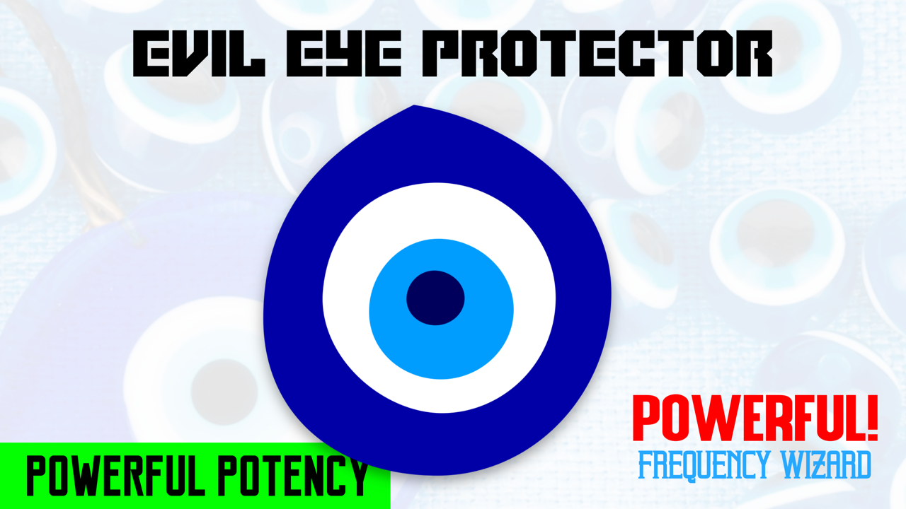 POWERFUL EVIL EYE PROTECTOR! EXTREMELY POTENT WORKS FAST! REMOVE /PROTECT FROM BAD EVIL EYE! FREQUENCY WIZARD!