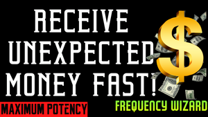 RECEIVE UNEXPECTED WEALTH SUPER FAST! FORCED SUBLIMINAL FREQUENCY WIZARD