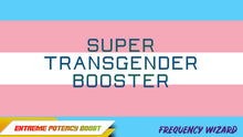 Load image into Gallery viewer, SUPER TRANSGENDER BOOSTER